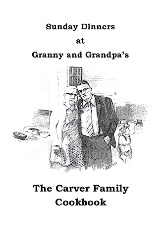 9781541160231: Sunday Dinners at Granny and Grandpa's: The Carver Family Cookbook
