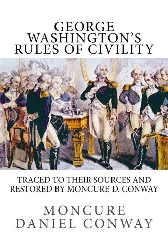 Stock image for George Washington's Rules of Civility: Traced to their Sources and Restored by Moncure D. Conway for sale by Revaluation Books