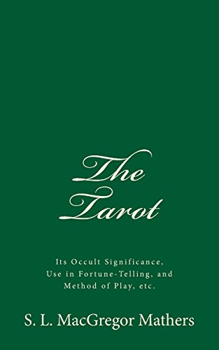 Beispielbild fr The Tarot: Its Occult Significance, Use in Fortune-Telling, and Method of Play, etc. zum Verkauf von SecondSale