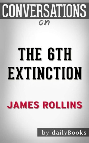Stock image for Conversations on The 6th Extinction: A Sigma Force Novel By James Rollins for sale by medimops