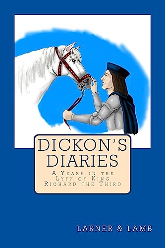 Stock image for Dickon's Diaries: A Yeare in the Lyff of King Richard the Third: 1 for sale by WorldofBooks