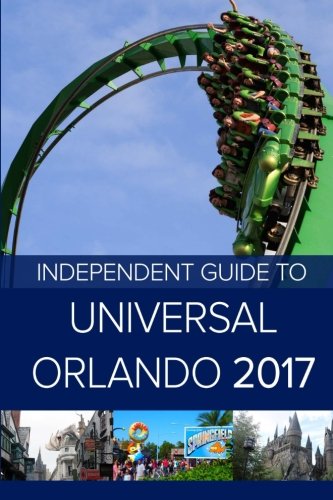 Beispielbild fr The Independent Guide to Universal Orlando 2017 (Travel Guide) zum Verkauf von medimops