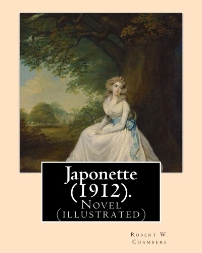 9781541188143: Japonette (1912). By: Robert W. Chambers, illustrated By: Charles Dana Gibson: Novel (illustrated)