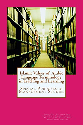 Stock image for Islamic Value of Arabic Language Terminology in Teaching and Learning: Special Purposes in Management Studies (Arabic English Terminology) for sale by Lucky's Textbooks