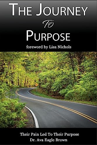 Imagen de archivo de The Journey To Purpose: Pain Lead To Purpose a la venta por Brit Books