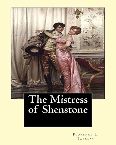 9781541197565: The Mistress of Shenstone. By: Florence L. Barclay, illustyrated By: F. H. Townsend (1868–1920),: decoration By: Margaret (Neilson) Armstrong ... American designer, illustrator, and author.