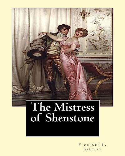 9781541197565: The Mistress of Shenstone. By: Florence L. Barclay, illustyrated By: F. H. Townsend (1868–1920),: decoration By: Margaret (Neilson) Armstrong ... American designer, illustrator, and author.