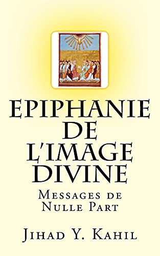 9781541197855: Epiphanie de l'Image Divine: Messages de Nulle Part