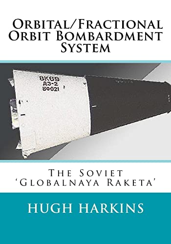 Stock image for Orbital/Fractional Orbit Bombardment System: The Soviet Globalnaya Raketa for sale by Save With Sam
