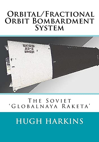 9781541197923: Orbital/Fractional Orbit Bombardment System: The Soviet Globalnaya Raketa