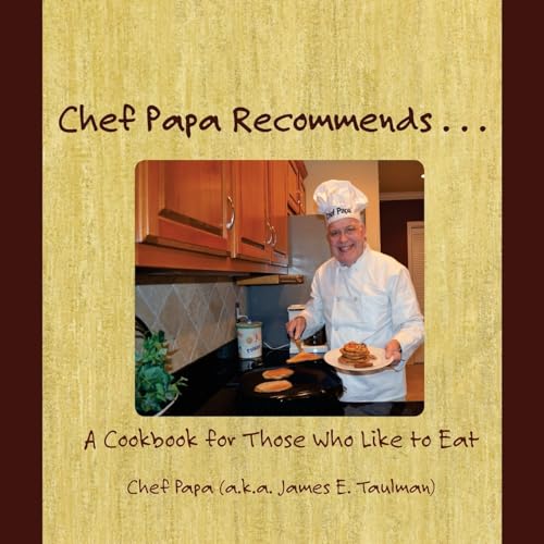 Stock image for Chef Papa Recommends . . .: A Cookbook for Those Who Like to Eat for sale by THE SAINT BOOKSTORE