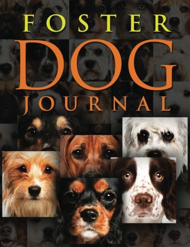 Stock image for Foster Dog Journal: Preserve the memories and stories of the dogs you save for sale by Decluttr