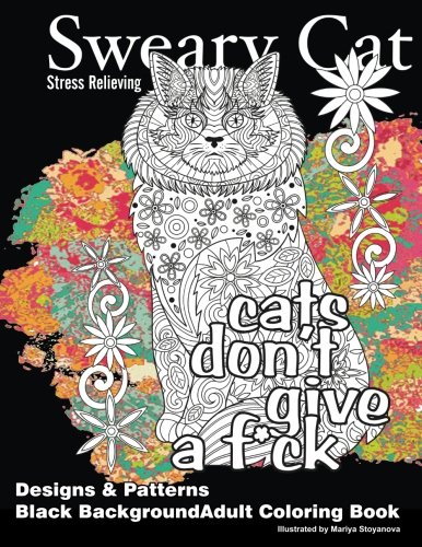 Imagen de archivo de Sweary Cat Stress Relieving Designs & Patterns Black Background Adult Coloring Book (Beautiful Adult Coloring Books) a la venta por SecondSale
