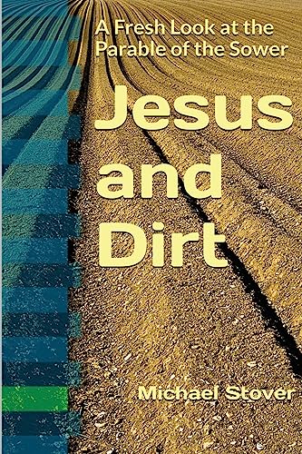 Stock image for Jesus and Dirt: A Fresh Look at the Parable of the Sower for sale by SecondSale