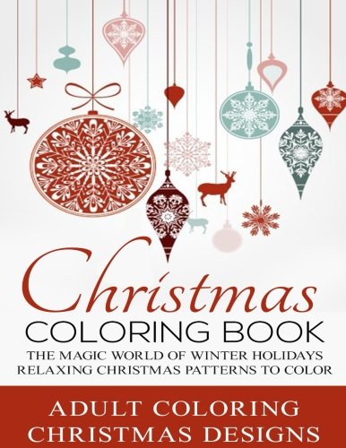 Imagen de archivo de Christmas Coloring Book: The Magic World of Winter Holidays- Relaxing Christmas Patterns to Color a la venta por Buchpark