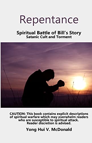 Stock image for Repentance, Spiritual Battle of Bill's Story: Satanic Cult and Torment for sale by ThriftBooks-Atlanta