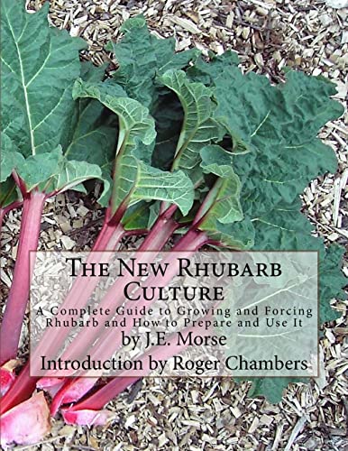 Stock image for The New Rhubarb Culture: A Complete Guide to Growing and Forcing Rhubarb and How to Prepare and Use It for sale by WorldofBooks