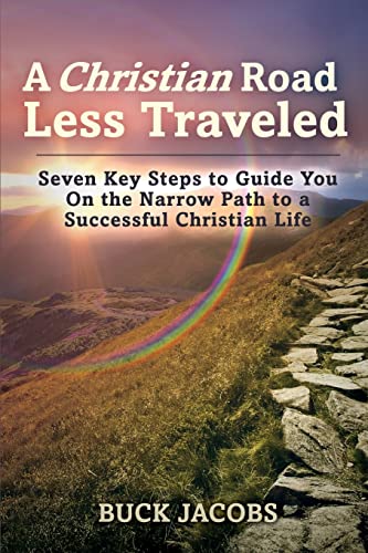 Stock image for A Christian Road Less Traveled: Seven Key Steps to Guide You On the Narrow Path to a Successful Christian Life for sale by Blue Vase Books