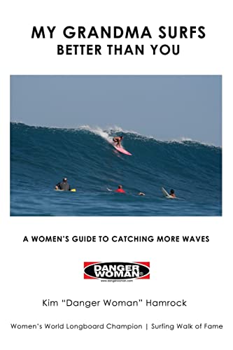 Imagen de archivo de My Grandma Surfs Better Than You: A Womens Guide to Catching More Waves a la venta por Goodwill Industries of VSB