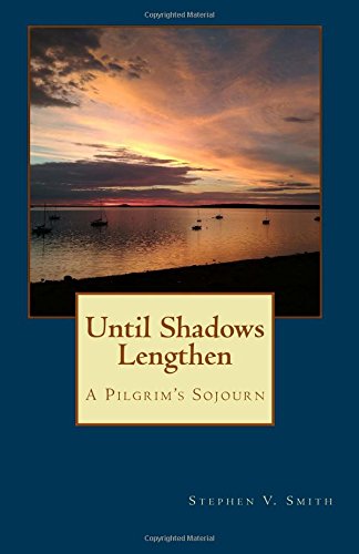 Stock image for Until Shadows Lengthen: A Pilgrim's Sojourn for sale by Hippo Books