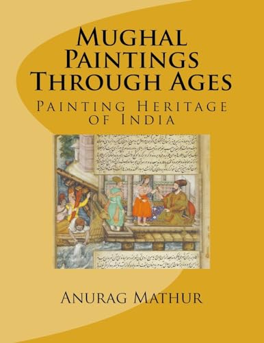 Stock image for Mughal Paintings Through Ages: Painting Heritage of India (Paperback) for sale by Book Depository International