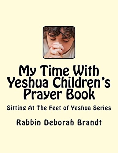 Imagen de archivo de My Time With Yeshua Children's Prayer Book: Sitting At The Feet of Yeshua Series a la venta por THE SAINT BOOKSTORE