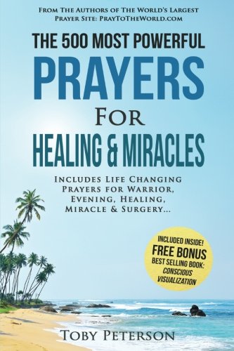 9781541243019: Prayer | The 500 Most Powerful Prayers for Healing & Miracles: Includes Life Changing Prayers for Warrior, Evening, Healing, Miracle & Surgery
