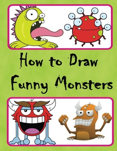 Imagen de archivo de How to Draw Funny Monsters: Easy Step-by-step Drawing (Draw Cute and Cool Cartoon Monsters) a la venta por Revaluation Books