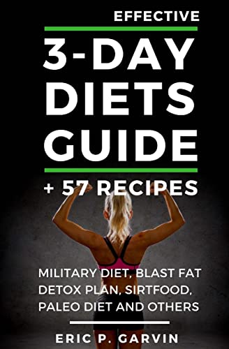 Imagen de archivo de Effective 3-Day Diets Guide + 57 Recipes: Military Diet, Blast Fat Detox Plan, Sirtfood, Super food Liver Detox, Paleo diet and others a la venta por WorldofBooks