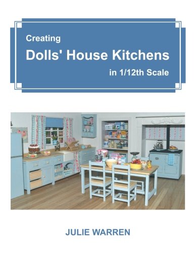 

Creating Dolls' House Kitchens in 1/12th Scale