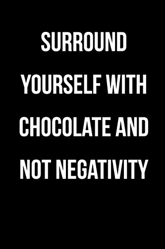 9781541253902: Surround Yourself With Chocolate And Not Negativity: Blank Lined Journal