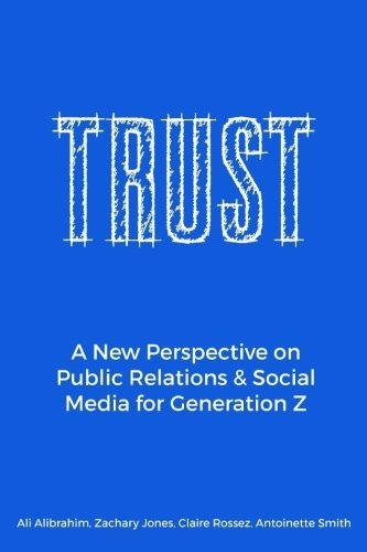 Stock image for Trust: A New Perspective on Public Relations & Social Media for Generation Z for sale by Revaluation Books