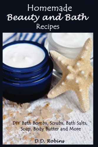 9781541269521: Homemade Beauty and Bath Recipes: DIY Bath Bombs, Scrubs, Bath Salts, Soap, Body Butter and More