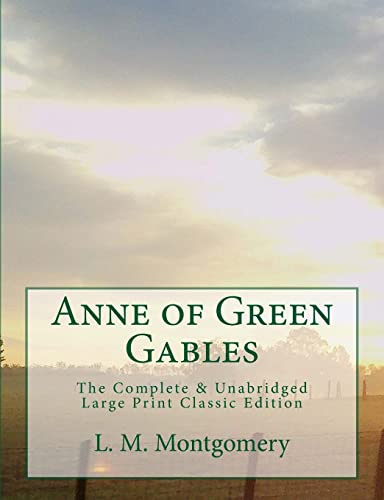 Stock image for Anne of Green Gables The Complete & Unabridged Large Print Classic Edition for sale by -OnTimeBooks-