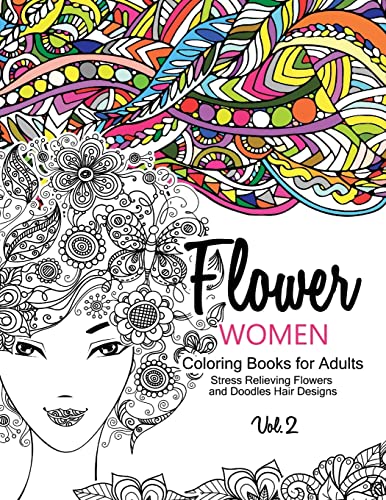 Stock image for Flower Women Coloring Books for Adults: An Adult Coloring Book with Beautiful Women, Floral Hair Designs, and Inspirational Patterns for Relaxation and Stress Relief for sale by Lucky's Textbooks