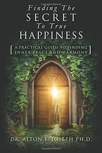 Stock image for Finding The Secret To True Happiness: [A Practical Guide To Finding Inner Peace And Harmony] for sale by Swan Trading Company