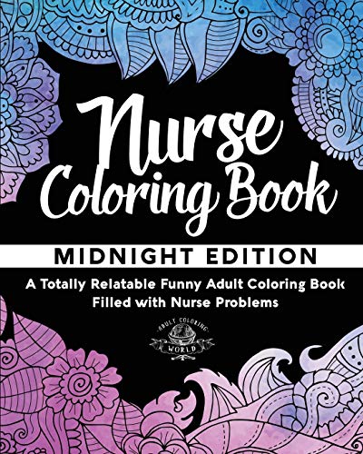 Imagen de archivo de Nurse Coloring Book: A Totally Relatable Funny Adult Coloring Book Filled with Nurse Problems (Coloring Book Gift Ideas) a la venta por SecondSale
