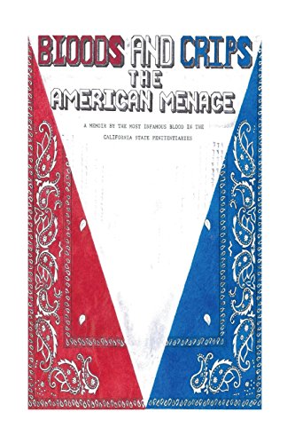 Beispielbild fr Bloods and Crips: The American Menace: A memoir by the most infamous blood in the California State Penitentiaries zum Verkauf von Bahamut Media