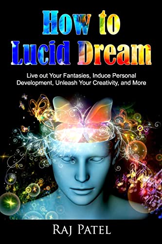 9781541291355: How to Lucid Dream: Live out Your Fantasies, Induce Personal Development, Unleash Your Creativity, and More