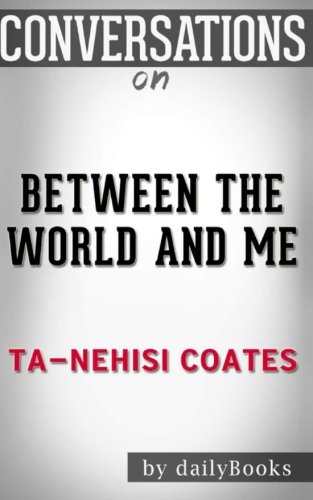 Imagen de archivo de Conversations on Between the World and Me by Ta-Nehisi Coates a la venta por Goodwill of Colorado
