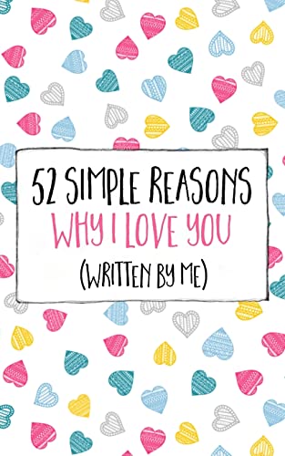Stock image for 52 Simple Reasons Why I Love You (Written by Me) for sale by Zoom Books Company