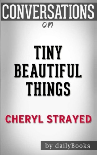 Stock image for Conversations on Tiny Beautiful Things by Cheryl Strayed for sale by ThriftBooks-Dallas