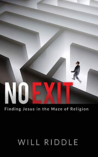 Beispielbild fr No Exit: Finding Jesus in the Maze of Religion zum Verkauf von BooksRun