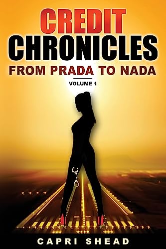 Beispielbild fr Credit Chronicles: "From Prada to Nada": Volume 1 zum Verkauf von AwesomeBooks