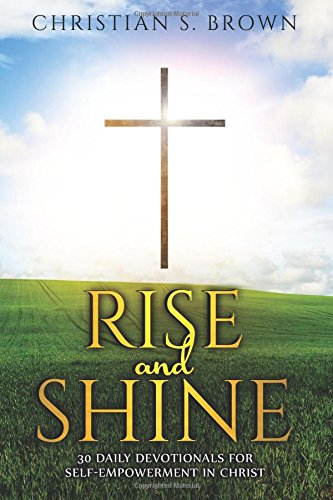 Imagen de archivo de Rise and Shine: 30 Daily Devotionals for Self-Empowerment in Christ a la venta por SecondSale