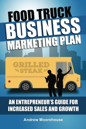 Stock image for Food Truck Business Marketing Plan - An Entrepreneur's Guide for Increased Sales and Growth: Volume 7 (Food Truck Startup) for sale by WorldofBooks