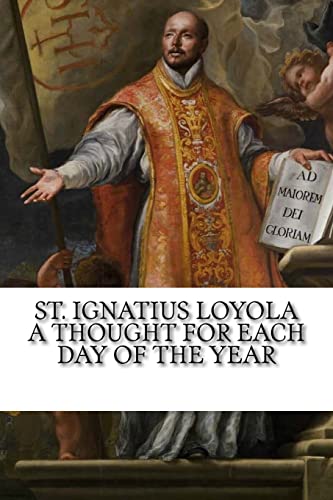 Stock image for St. Ignatius Loyola: A Thought for Each Day of the Year for sale by ThriftBooks-Atlanta