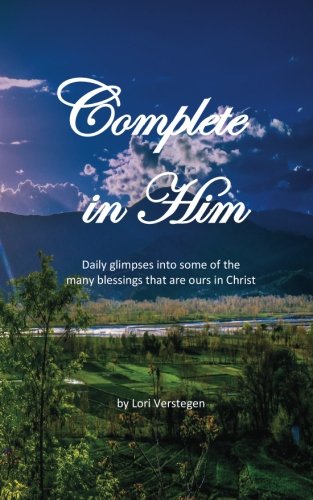 9781541343122: Complete in Him: Daily glimpses into a few of the many blessings that are ours in Christ