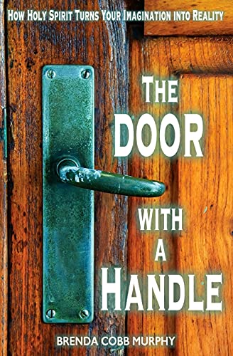 Stock image for The Door With A Handle: How Holy Spirit Turns Your Imagination into Reality for sale by ThriftBooks-Dallas