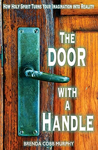 9781541354227: The Door With A Handle: How Holy Spirit Turns Your Imagination into Reality